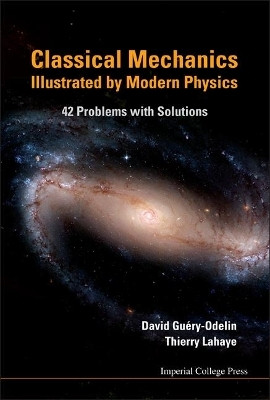 Classical Mechanics Illustrated By Modern Physics: 42 Problems With Solutions(English, Hardcover, Guery-odelin David)