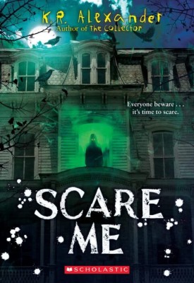 Scare Me(Paperback, K. R. Alexander)