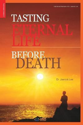 Tasting Eternal Life Before Death(English, Paperback, Lee Jaerock)