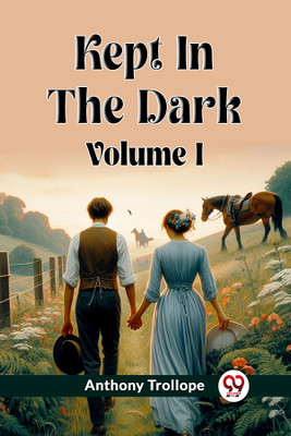 Kept In The Dark Volume I (Edition2024)(English, Paperback, Trollope Anthony)