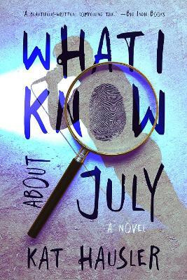 What I Know About July(English, Paperback, Hausler Kat)