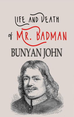 Life and Death of Mr. Badman(Hardcover, Bunyan John)