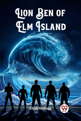 Lion Ben of Elm Island (Edition2024)(English, Paperback, Kellogg Elijah)