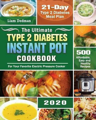 The Ultimate Type 2 Diabetes Instant Pot Cookbook 2020(English, Paperback, Dedman Liam)