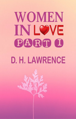 Women In Love Part I(Hardcover, D. H. Lawrence)