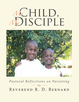 My Child, My Disciple Pastoral Reflections on Parenting(Paperback, Reverend R. D. Bernard)