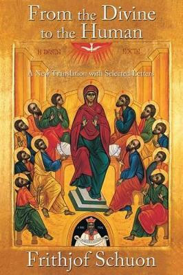 From the Divine to the Human(English, Paperback, Schuon Frithjof)