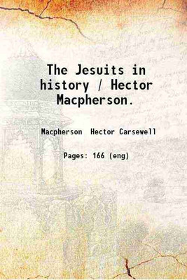 The Jesuits in history / Hector Macpherson. 1914 [Hardcover](Hardcover, Macpherson Hector Carsewell)