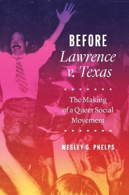 Before Lawrence V. Texas(English, Paperback, Phelps Wesley G.)