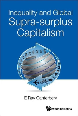 Inequality And Global Supra-surplus Capitalism(English, Hardcover, Canterbery E Ray)