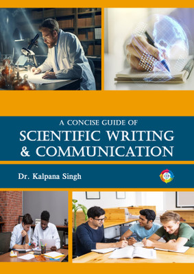 A Concise Guide of Scientific Writing & Communication(Paperback, Dr. Kalpana Singh)
