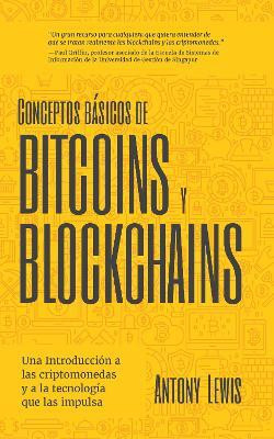Conceptos bsicos de Bitcoins y Blockchains(English, Paperback, Lewis Antony)