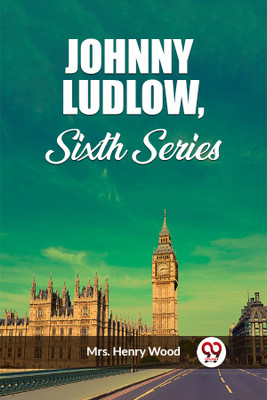 Johnny Ludlow, Sixth Series (Edition2023)(English, Paperback, Wood Henry Mrs)
