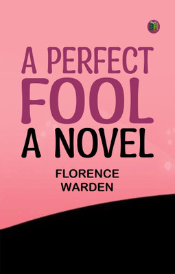 A Perfect Fool: A Novel(Paperback, Florence Warden)