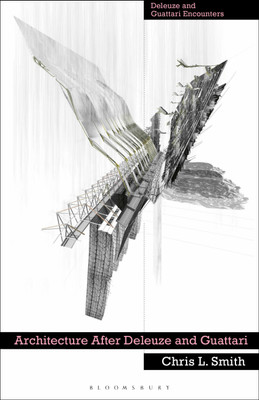 Architecture After Deleuze and Guattari(English, Hardcover, Smith Chris L.)