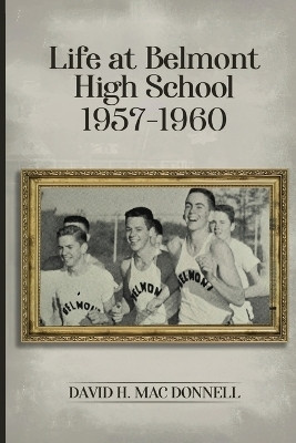 Life At Belmont High School 1957-1960(English, Paperback, Mac Donnell David H)