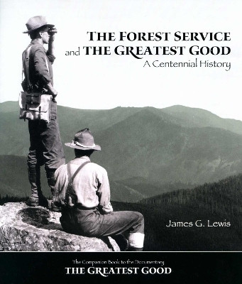 The Forest Service and the Greatest Good(English, Paperback, Lewis James G.)