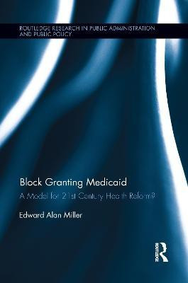 Block Granting Medicaid(English, Paperback, Miller Edward Alan)