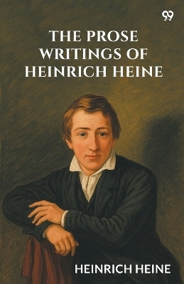 The Prose Writings Of Heinrich Heine (Edition1)(English, Paperback, Heine Heinrich)