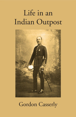 Life in an Indian Outpost(Hardcover, Gordon Casserly)