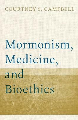 Mormonism, Medicine, and Bioethics(English, Hardcover, Campbell Courtney S.)