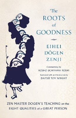 The Roots of Goodness(English, Paperback, Roshi Kosho Uchiyama)