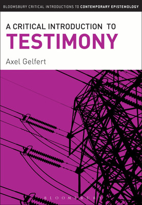 A Critical Introduction to Testimony(English, Paperback, Gelfert Axel)