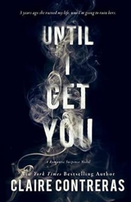 Until I Get You(Paperback, Claire Contreras)