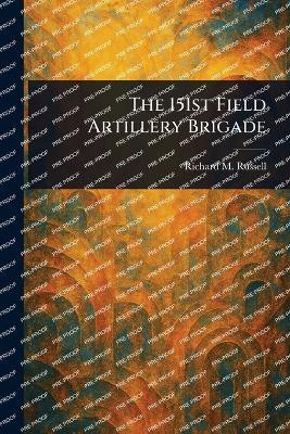 The 151st Field Artillery Brigade(English, Paperback, Russell Richard M)