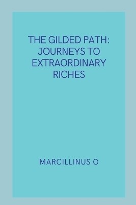 The Gilded Path(English, Paperback, O Marcillinus)