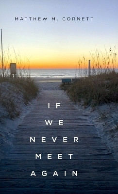 If We Never Meet Again(English, Hardcover, Cornett Matthew M)