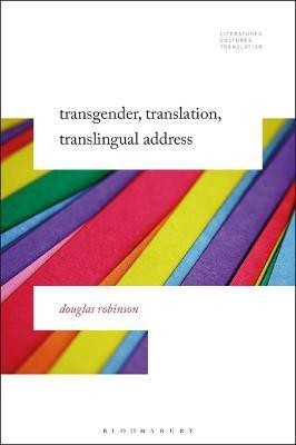 Transgender, Translation, Translingual Address(English, Electronic book text, Robinson Douglas Professor)