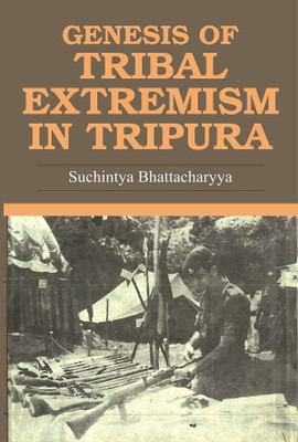 Genesis of Tribal Extremism in Tripura(Paperback, Suchintya Bhattacharyya)