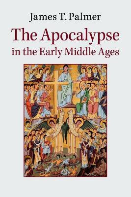 The Apocalypse in the Early Middle Ages(English, Paperback, Palmer James)