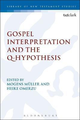 Gospel Interpretation and the Q-Hypothesis(English, Electronic book text, unknown)