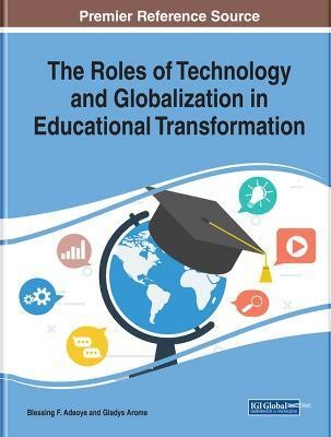 The Roles of Technology and Globalization in Educational Transformation(English, Hardcover, unknown)