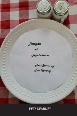 Lasagna w/Applesauce(English, Paperback, Kearney Pete)