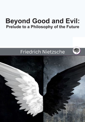 Beyond Good and Evil: Prelude to a Philosophy of the Future(Hardcover, Friedrich Nietzsche, Original Thinkers Institute)