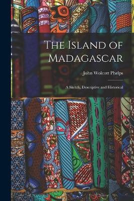 The Island of Madagascar(English, Paperback, Phelps John Wolcott)