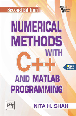 NUMERICAL METHODS WITH C++ AND MATLAB PROGRAMMING(Paperback, SHAH, NITA H.)