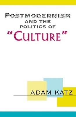 Postmodernism And The Politics Of 'Culture'(English, Paperback, Katz Adam)