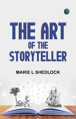 The Art of the Story-Teller(Paperback, Marie L Shedlock)
