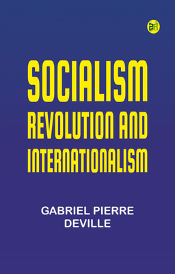 Socialism, Revolution and Internationalism(Paperback, Gabriel Pierre Deville)