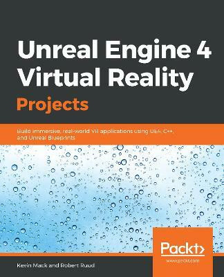Unreal Engine 4 Virtual Reality Projects(English, Paperback, Mack Kevin)