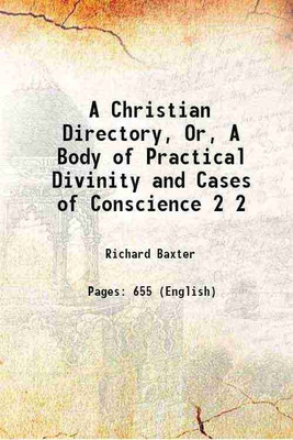 A Christian Directory, Or, A Body of Practical Divinity and Cases of Conscience Volume 2 1825 [Hardcover](Hardcover, Richard Baxter)
