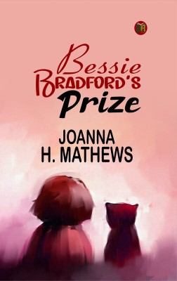 Bessie Bradford's Prize(Paperback, Joanna H. Mathews)