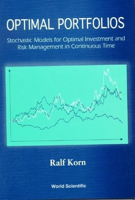 Optimal Portfolios: Stochastic Models For Optimal Investment And Risk Management In Continuous Time(English, Hardcover, Korn Ralf)