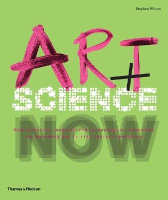 Art + Science Now(English, Paperback, Wilson Stephen)