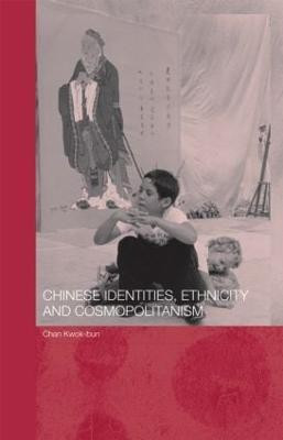Chinese Identities, Ethnicity and Cosmopolitanism(English, Hardcover, Chan Kwok Bun)