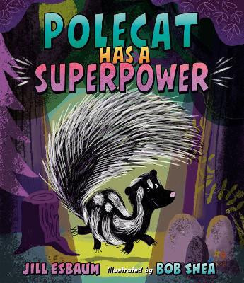 Polecat Has a Superpower(English, Hardcover, Esbaum Jill)